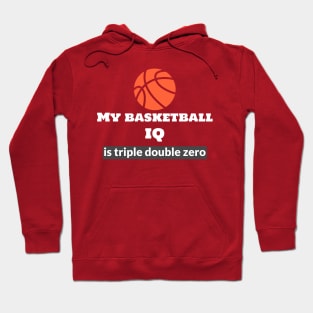 My Basketball I.Q. is Triple Double Zero Hoodie